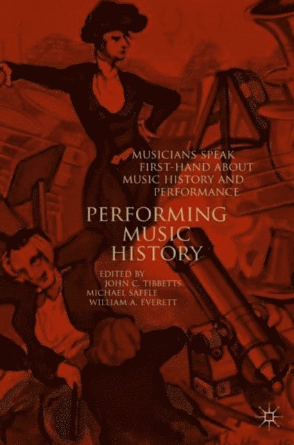 William A. Everett, Michael Saffle, John C. Tibbetts - Performing Music History, E-bok