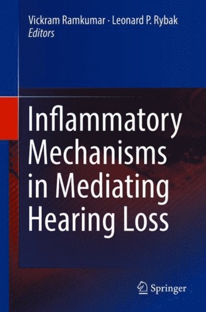Leonard P. Rybak, Vickram Ramkumar - Inflammatory Mechanisms in Mediating Hearing Loss, E-bok. Tillgänglighet: Lägg i varukorg