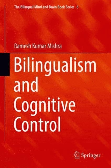 Ramesh Kumar Mishra - Bilingualism and Cognitive Control, E-bok