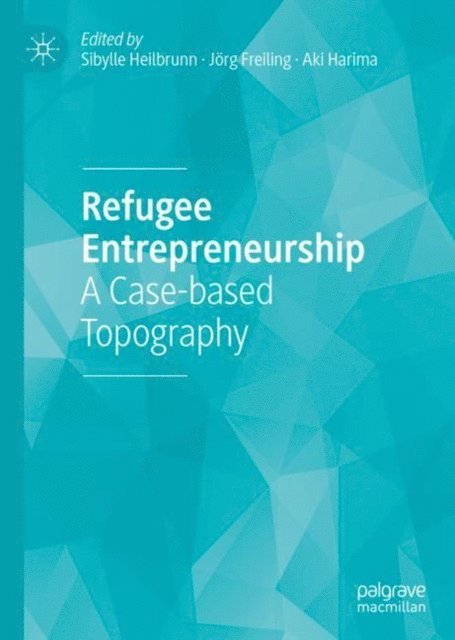 Aki Harima, Jorg Freiling, Sibylle Heilbrunn - Refugee Entrepreneurship, E-bok