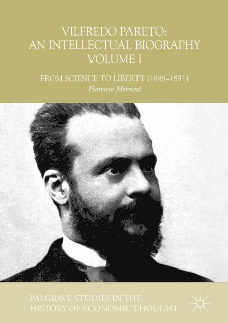 Fiorenzo Mornati - Vilfredo Pareto: An Intellectual Biography Volume I, E-bok