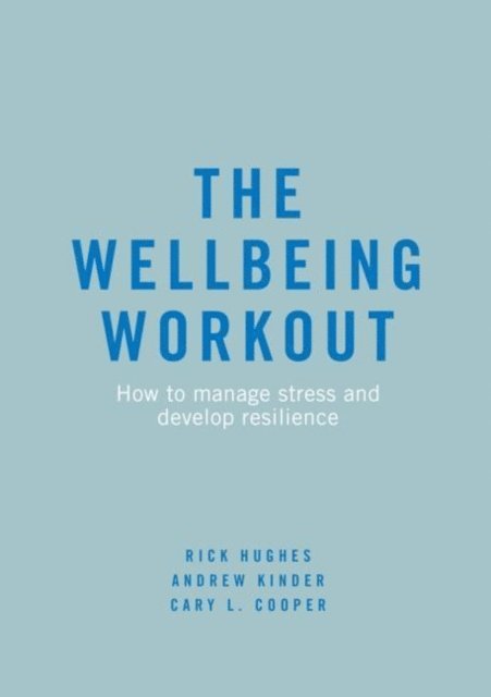 Cary L. Cooper, Andrew Kinder, Rick Hughes - Wellbeing Workout, E-bok