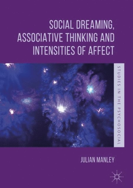 Julian Manley - Social Dreaming, Associative Thinking and Intensities of Affect, E-bok