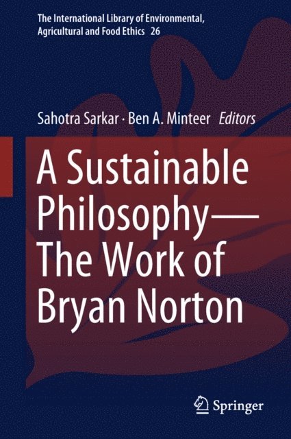 Ben A. Minteer, Sahotra Sarkar - Sustainable Philosophy-The Work of Bryan Norton, E-bok
