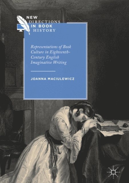 Joanna Maciulewicz - Representations of Book Culture in Eighteenth-Century English Imaginative Writing, E-bok
