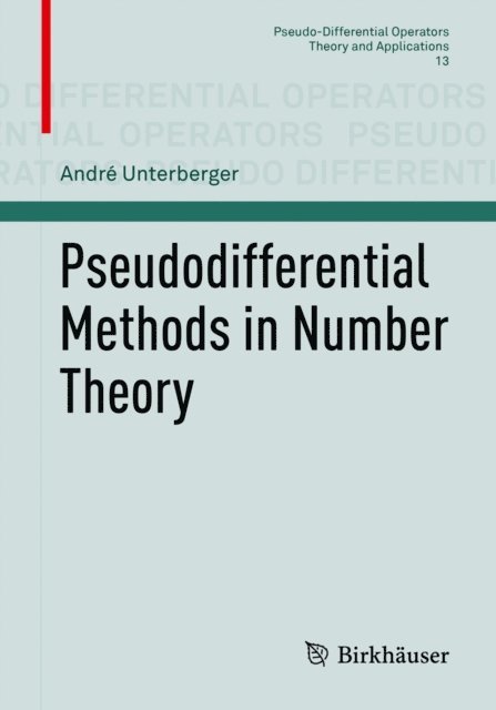 Andre Unterberger - Pseudodifferential Methods in Number Theory, E-bok