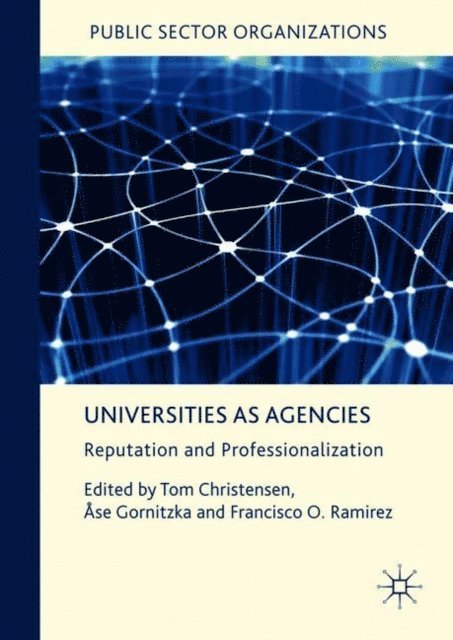 Francisco O. Ramirez, Ase Gornitzka, Tom Christensen - Universities as Agencies, E-bok