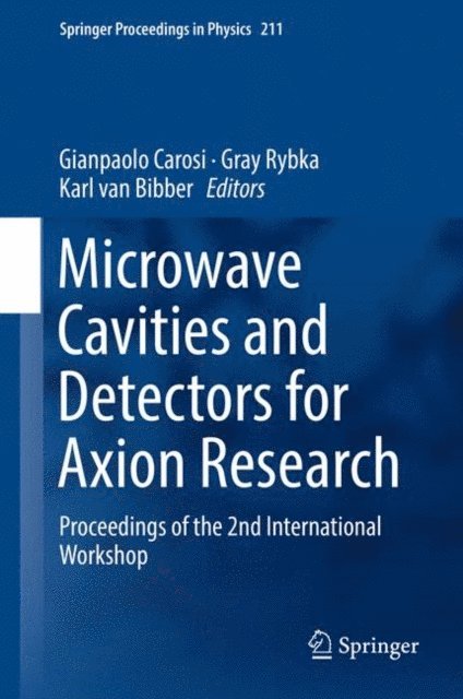 Karl van Bibber, Gray Rybka, Gianpaolo Carosi - Microwave Cavities and Detectors for Axion Research, E-bok