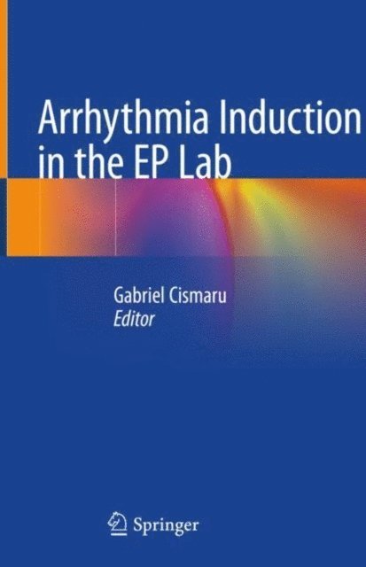 Gabriel Cismaru - Arrhythmia Induction in the EP Lab, E-bok