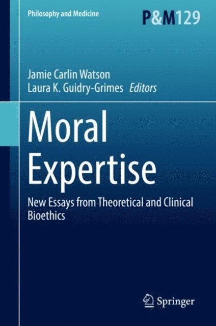 Laura K. Guidry-Grimes, Jamie Carlin Watson - Moral Expertise, E-bok