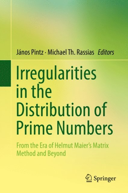 Michael Th. Rassias, Janos Pintz - Irregularities in the Distribution of Prime Numbers, E-bok