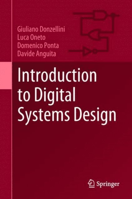 Davide Anguita, Domenico Ponta, Luca Oneto, Giuliano Donzellini - Introduction to Digital Systems Design, E-bok