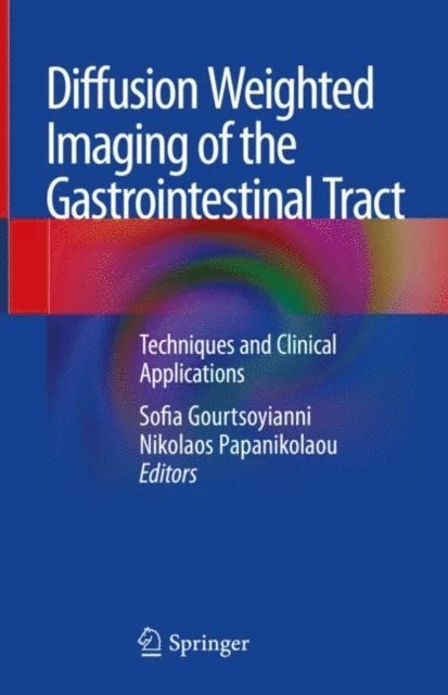 Nikolaos Papanikolaou, Sofia Gourtsoyianni - Diffusion Weighted Imaging of the Gastrointestinal Tract, E-bok