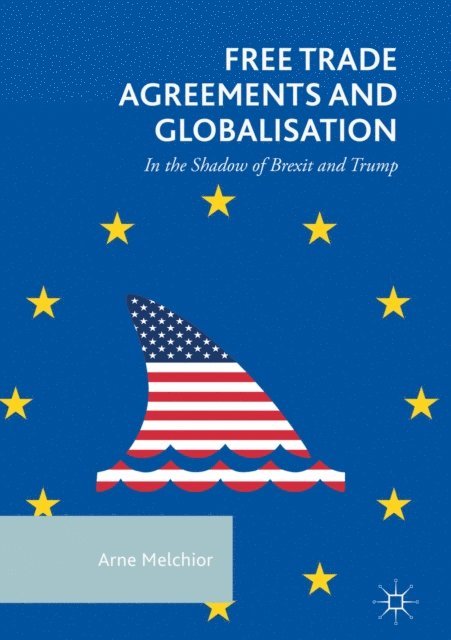 Arne Melchior - Free Trade Agreements and Globalisation, E-bok