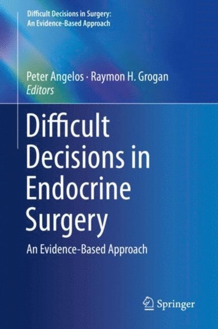 Raymon H. Grogan, Peter Angelos - Difficult Decisions in Endocrine Surgery, E-bok