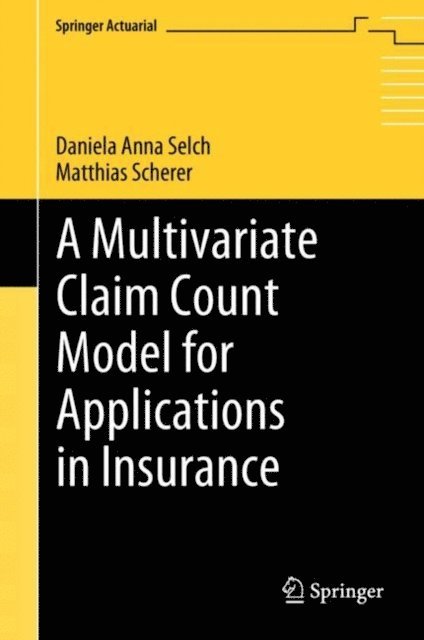 Matthias Scherer, Daniela Anna Selch - Multivariate Claim Count Model for Applications in Insurance, E-bok