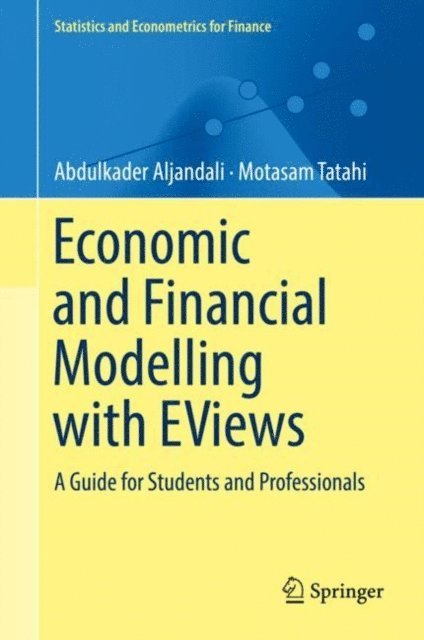 Motasam Tatahi, Abdulkader Aljandali - Economic and Financial Modelling with EViews, E-bok