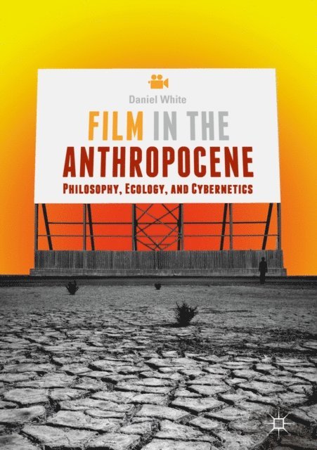 Daniel White - Film in the Anthropocene, E-bok