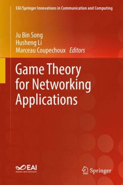 Marceau Coupechoux, Husheng Li, Ju Bin Song - Game Theory for Networking Applications, E-bok