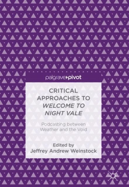 Jeffrey Andrew Weinstock - Critical Approaches to Welcome to Night Vale, E-bok