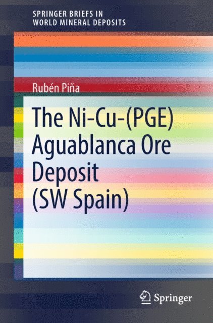 Ruben Pina - Ni-Cu-(PGE) Aguablanca Ore Deposit (SW Spain), E-bok