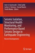Seismic Isolation, Structural Health Monitoring, and Performance Based Seismic Design in Earthquake Engineering 