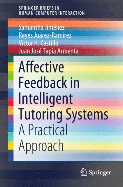 Juan Jose Tapia Armenta, Victor H. Castillo, Reyes Juarez-Ramirez, Samantha Jimenez - Affective Feedback in Intelligent Tutoring Systems, E-bok