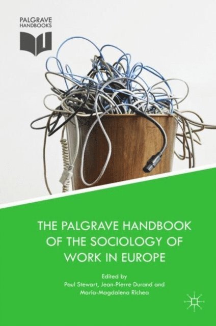 Maria-Magdalena Richea, Jean-Pierre Durand, Paul Stewart - Palgrave Handbook of the Sociology of Work in Europe, E-bok