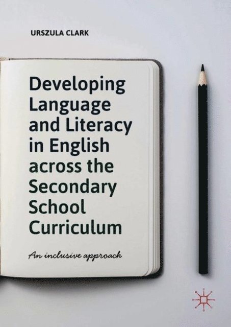 Urszula Clark - Developing Language and Literacy in English across the Secondary School Curriculum, E-bok