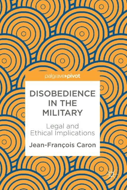 Jean-Francois Caron - Disobedience in the Military, E-bok