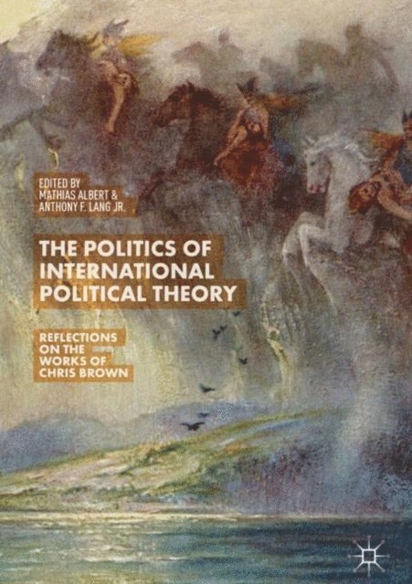 Anthony F. Lang Jr., Mathias Albert - Politics of International Political Theory, E-bok