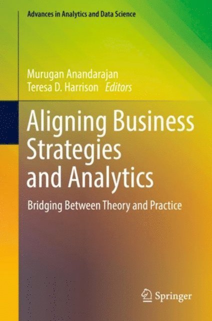 Teresa D. Harrison, Murugan Anandarajan - Aligning Business Strategies and Analytics, E-bok