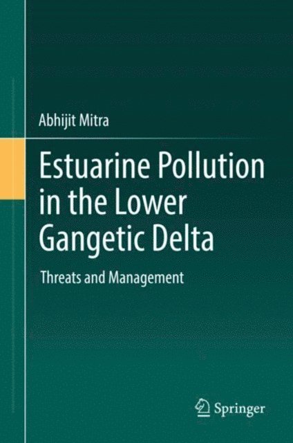 Abhijit Mitra - Estuarine Pollution in the Lower Gangetic Delta, E-bok