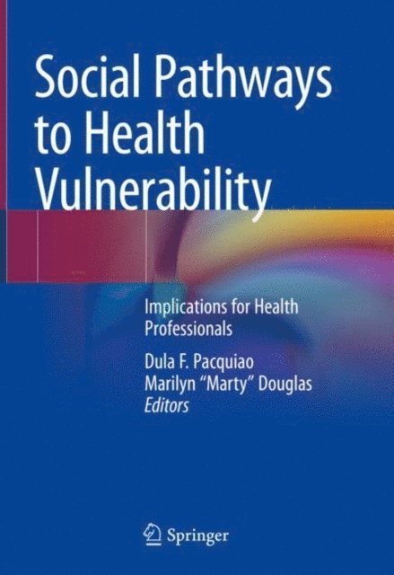 Marilyn &quote;Marty&quote; Douglas, Dula F. Pacquiao - Social Pathways to Health Vulnerability, E-bok
