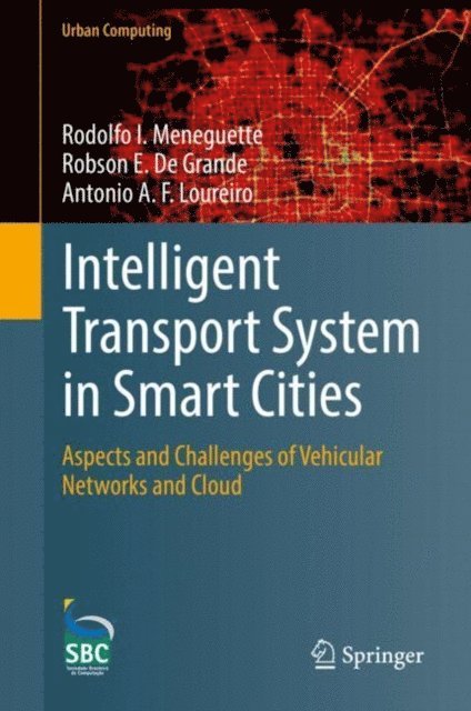 Antonio A. F. Loureiro, Robson E. De Grande, Rodolfo I. Meneguette - Intelligent Transport System in Smart Cities, E-bok