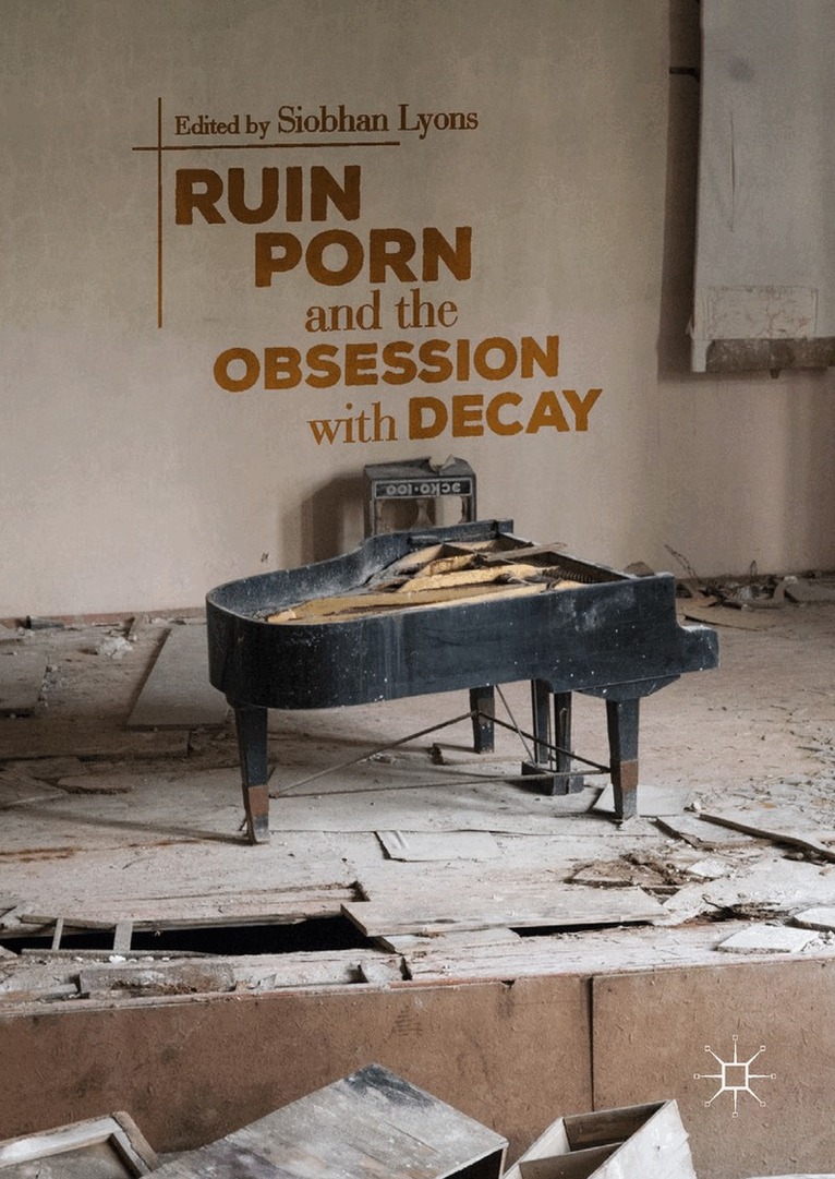 Siobhan Lyons - Ruin Porn and the Obsession with Decay, Inbunden. Tillgänglighet: Lägg i varukorg