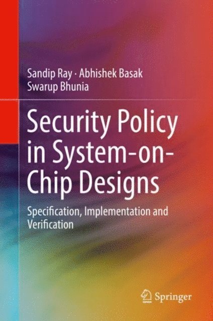 Swarup Bhunia, Abhishek Basak, Sandip Ray - Security Policy in System-on-Chip Designs, E-bok