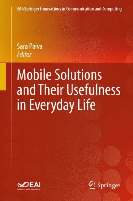 Sara Paiva - Mobile Solutions and Their Usefulness in Everyday Life, E-bok