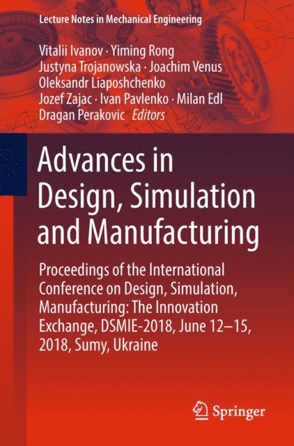 Dragan Perakovic, Milan Edl, Ivan Pavlenko, Jozef Zajac, Oleksandr Liaposhchenko, Joachim Venus, Justyna Trojanowska, Yiming Rong, Vitalii Ivanov - Advances in Design, Simulation and Manufacturing, E-bok