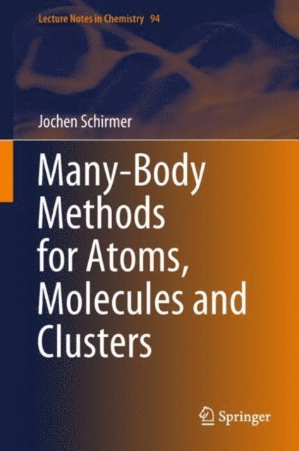 Jochen Schirmer - Many-Body Methods for Atoms, Molecules and Clusters, E-bok