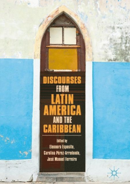 Jose Manuel Ferreiro, Carolina Perez-Arredondo, Eleonora Esposito - Discourses from Latin America and the Caribbean, E-bok