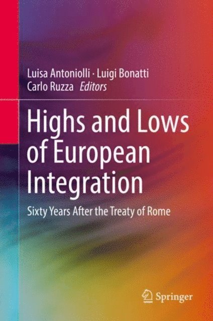 Carlo Ruzza, Luigi Bonatti, Luisa Antoniolli - Highs and Lows of European Integration, E-bok