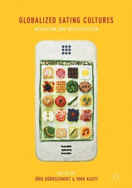 York Kautt, Jorg Durrschmidt - Globalized Eating Cultures, E-bok