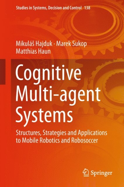 Matthias Haun, Marek Sukop, Mikulas Hajduk - Cognitive Multi-agent Systems, E-bok