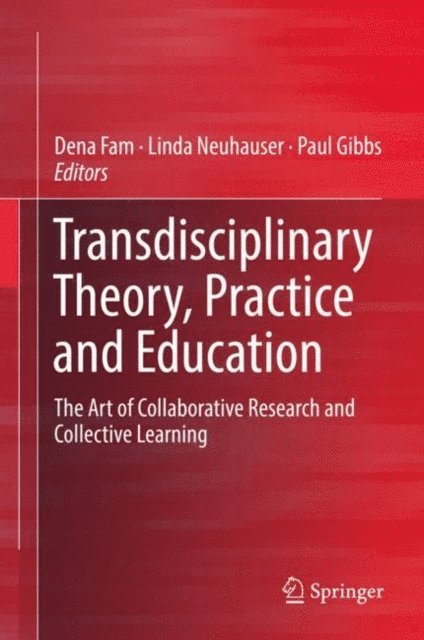 Paul Gibbs, Linda Neuhauser, Dena Fam - Transdisciplinary Theory, Practice and Education, E-bok