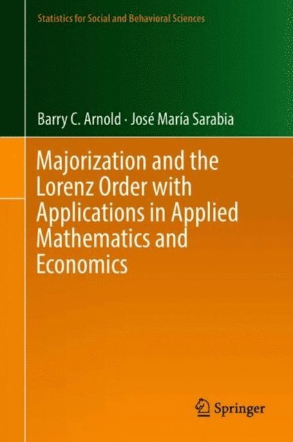 Jose Maria Sarabia, Barry C. Arnold - Majorization and the Lorenz Order with Applications in Applied Mathematics and Economics, E-bok