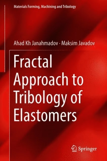 Maksim Javadov, Ahad Kh Janahmadov - Fractal Approach to Tribology of Elastomers, E-bok