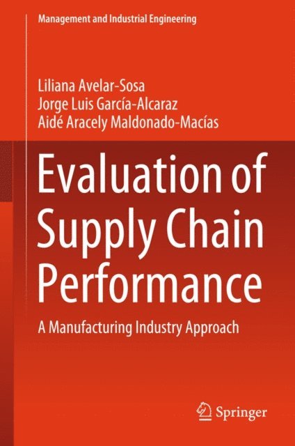 Aide Aracely Maldonado-Macias, Jorge Luis Garcia-Alcaraz, Liliana Avelar-Sosa - Evaluation of Supply Chain Performance, E-bok