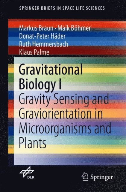 Klaus Palme, Ruth Hemmersbach, Donat-Peter Hader, Maik Bohmer, Markus Braun - Gravitational Biology I, E-bok