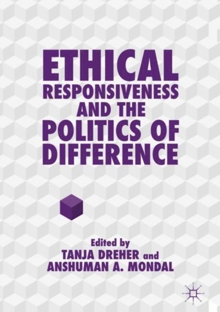 Anshuman A. Mondal, Tanja Dreher - Ethical Responsiveness and the Politics of Difference, E-bok